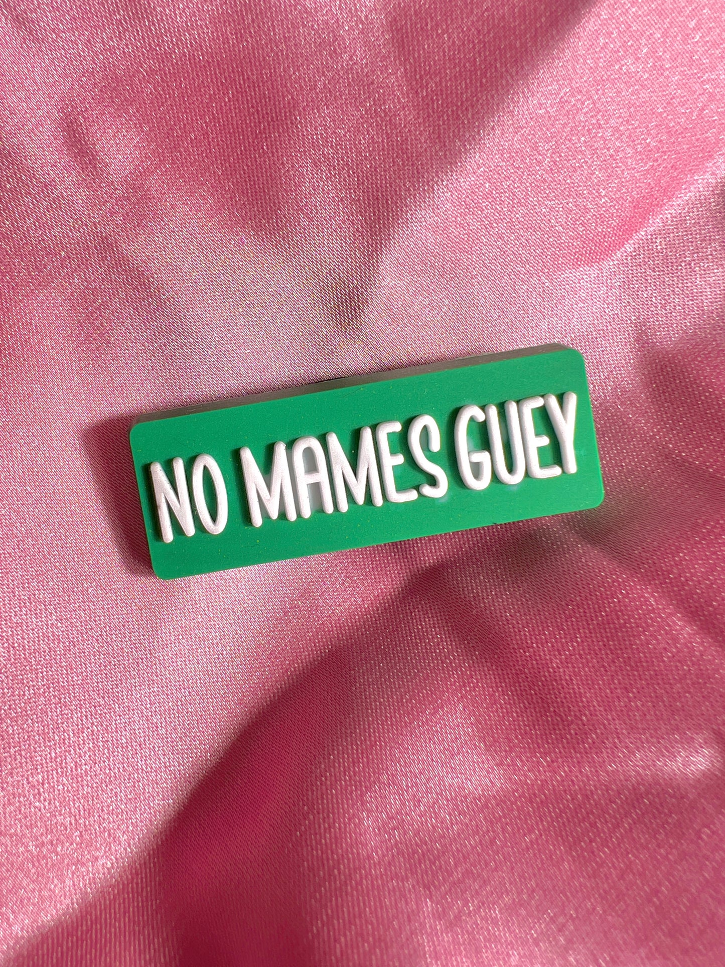 No mames Guey