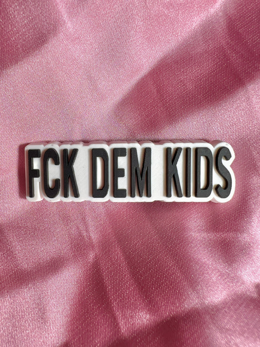 FCK DEM KIDS